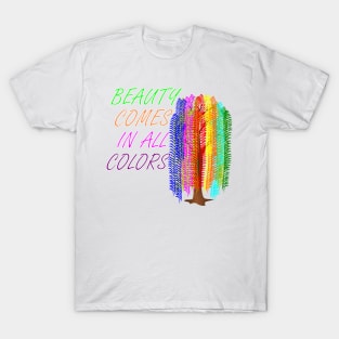 Beauty Comes In All Colors T-Shirt